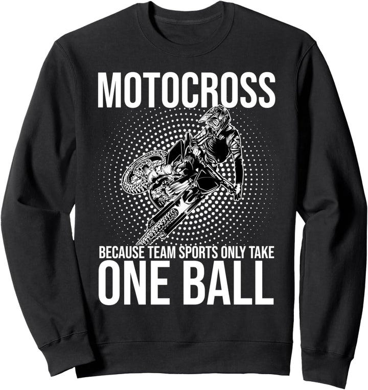 Motocross Weil Teamsport nur einen Ball braucht, Dirtbike Sweatshirt