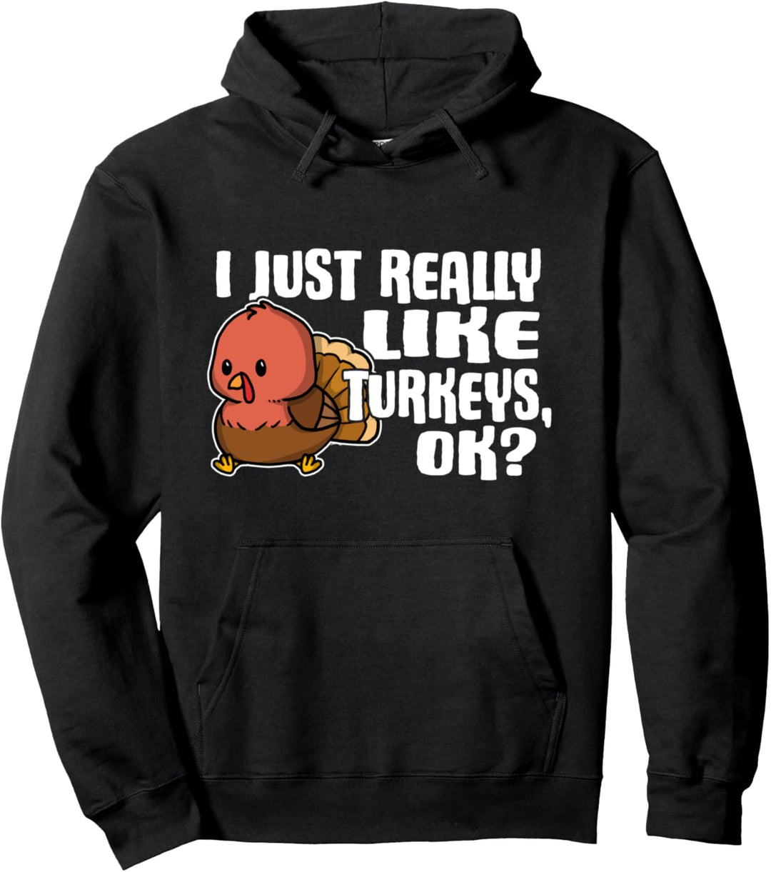 I Just Really Like Turkeys Ok Lustiges Truthahn Kostüm Pullover Hoodie