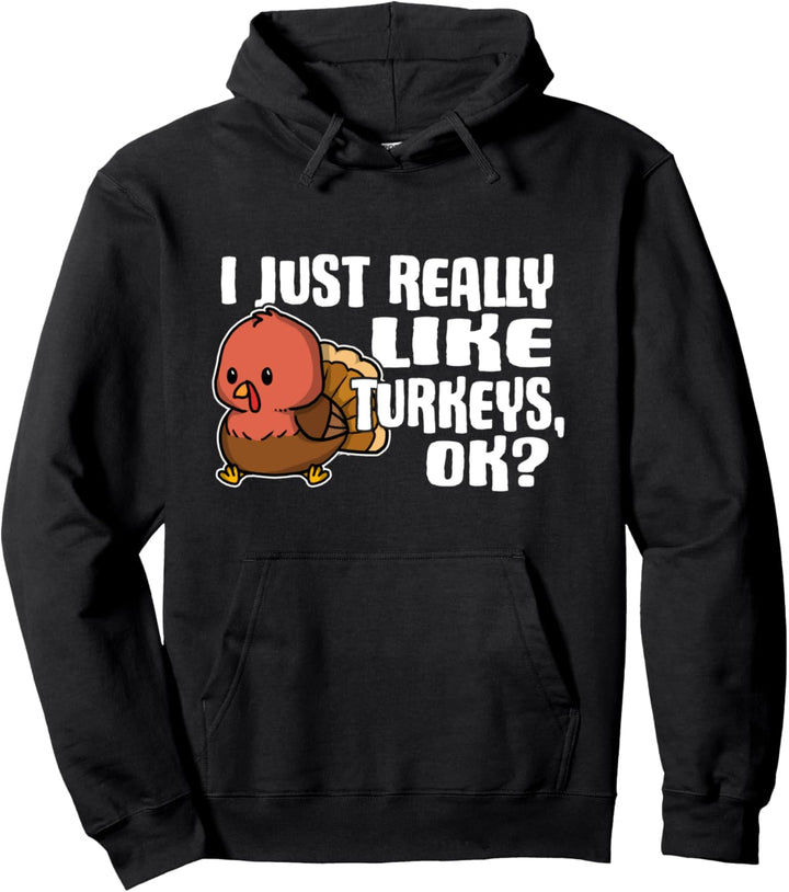 I Just Really Like Turkeys Ok Lustiges Truthahn Kostüm Pullover Hoodie