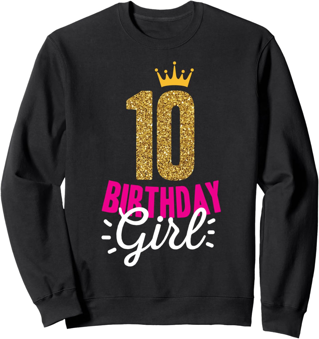 10. Geburtstag Mädchen Birthday Girl Krone süsses Geschenk Sweatshirt