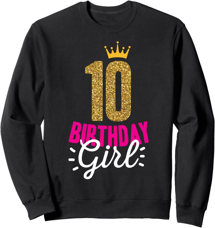 10. Geburtstag Mädchen Birthday Girl Krone süsses Geschenk Sweatshirt