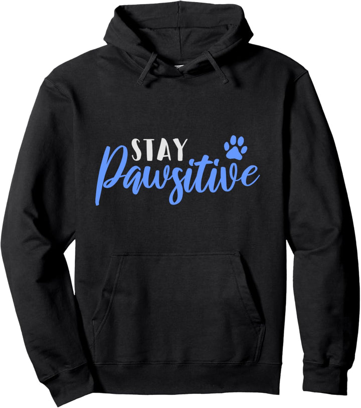 Stay Pawsitive Funny Positive Dog Paw Gift For Dog Lovers Pullover Hoodie