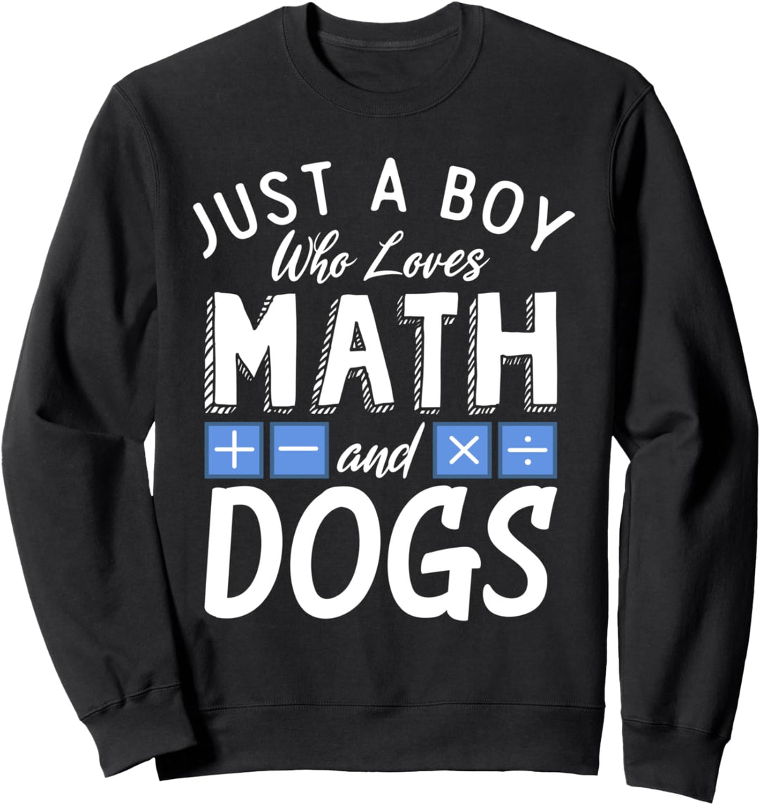 Just a Boy who loves Math & Dogs Algebra Funny Mathematik Sweatshirt