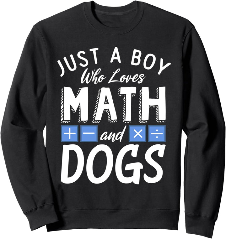 Just a Boy who loves Math & Dogs Algebra Funny Mathematik Sweatshirt