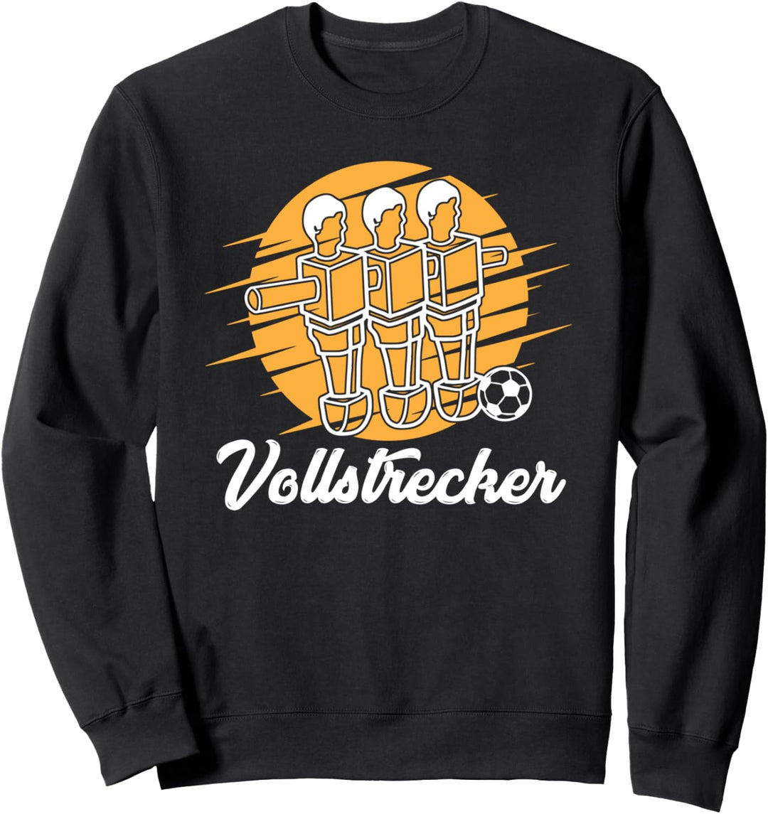 Tischfussball Kickern Tischkicker Geschenk - Vollstrecker Sweatshirt