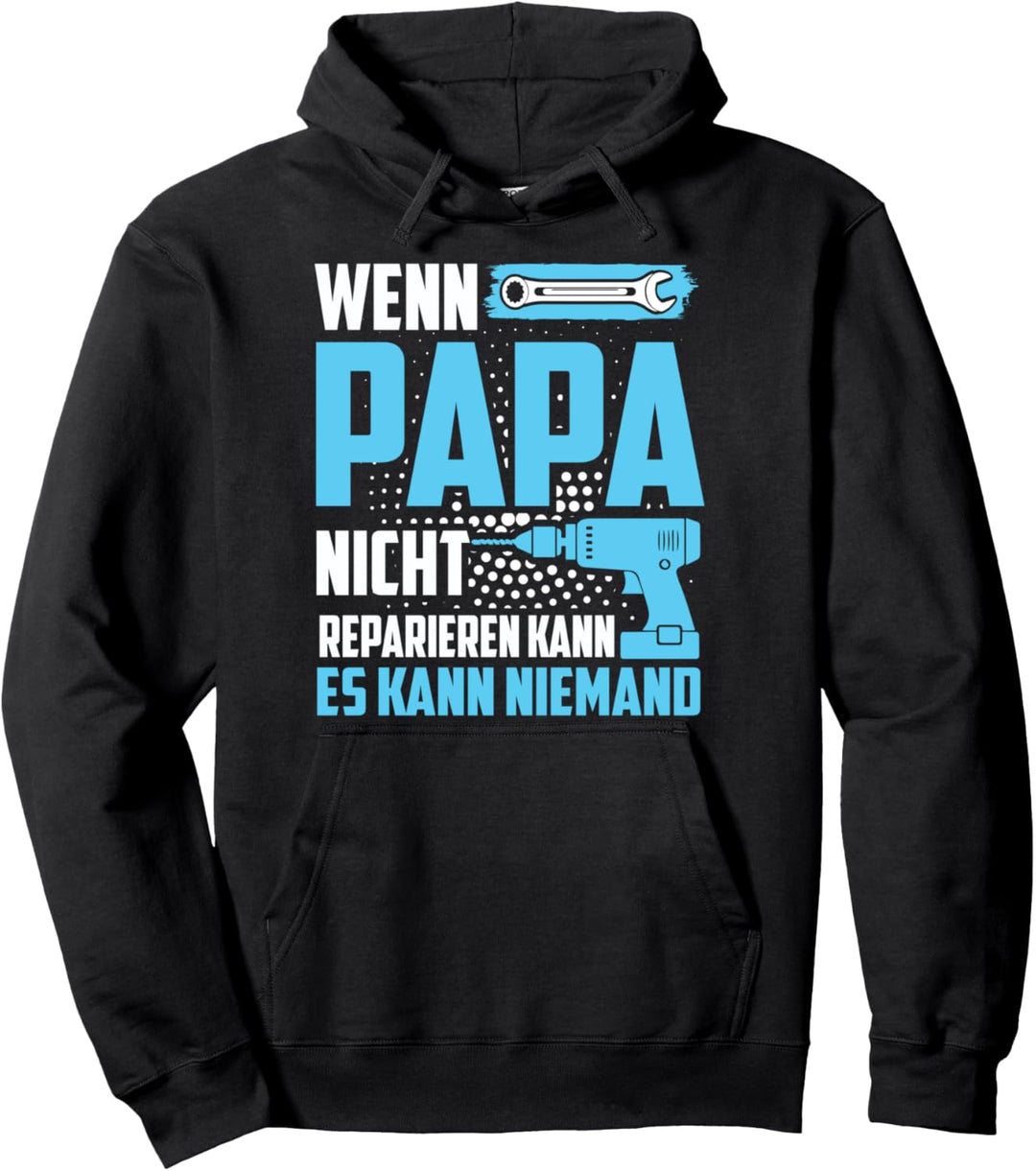 Wenn PAPA es nicht reparieren kann Papa / Opa Geburtstag Pullover Hoodie