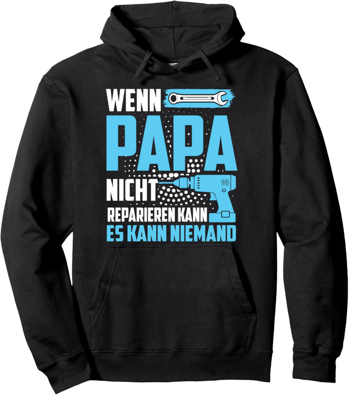 Wenn PAPA es nicht reparieren kann Papa / Opa Geburtstag Pullover Hoodie