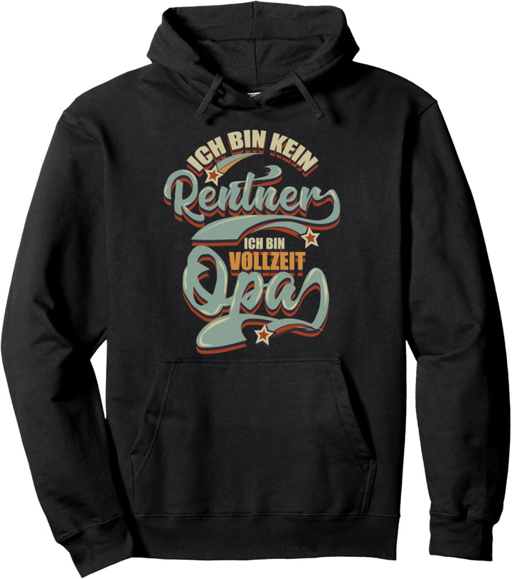 Kein Rentner Vollzeit Opa Ruhestand Rente Vatertag Geschenk Pullover Hoodie