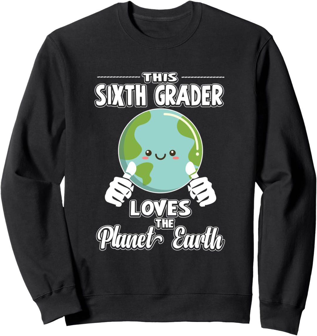 Dieser Sechstklässler liebt den Planeten Erde Tag Sweatshirt