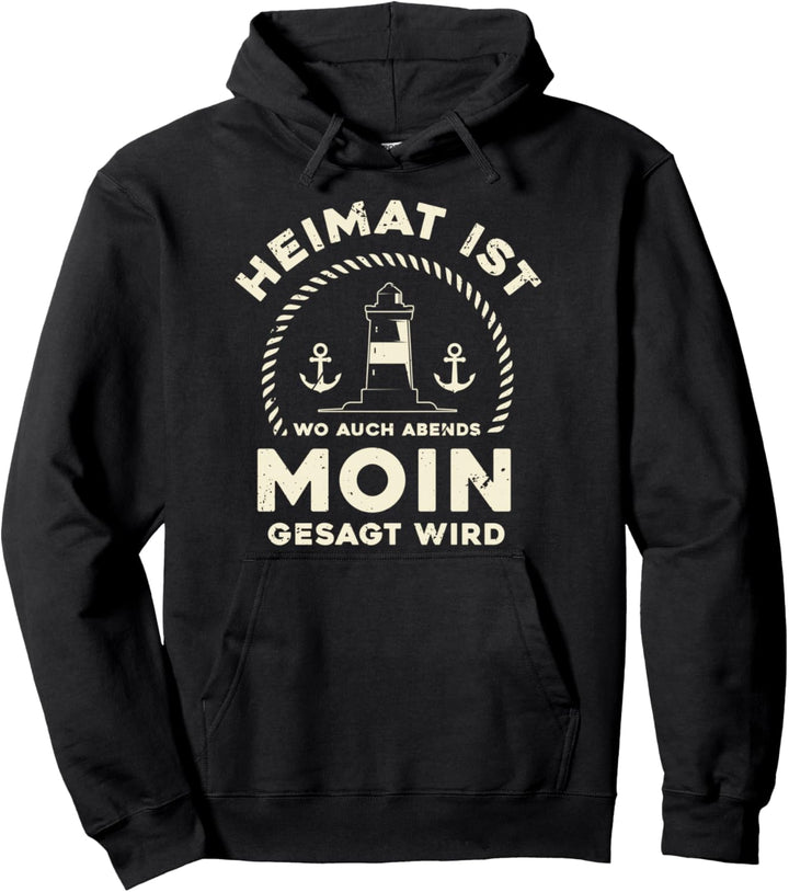Heimat ist wo man auch Abends Moin gesagt wird | Nord Spruch Pullover Hoodie
