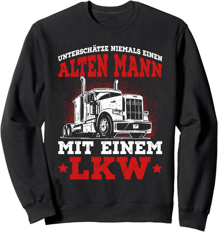 LKW Fahrer lustiger Spruch alter Mann Trucker Geschenkidee Sweatshirt