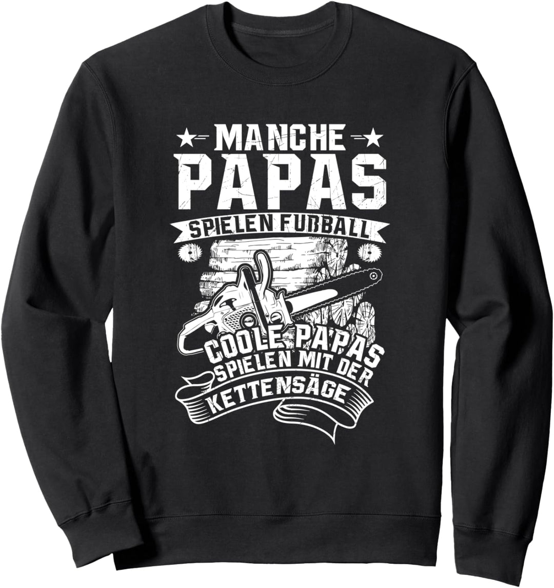 Holzfäller Forst Wald Lustiges Holz - Coole Papas Kettensäge Sweatshirt