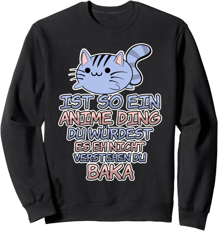 Anime Dinge Lustiger Spruch - Baka Kawaii Sprüche Manga Sweatshirt