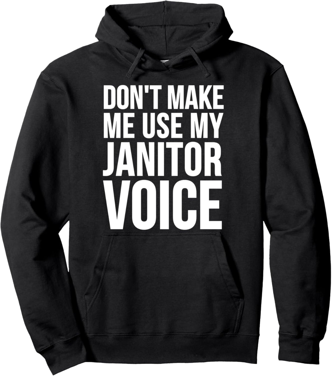 Hausmeister Funny - Don't Make Me Use My Janitor Voice Pullover Hoodie
