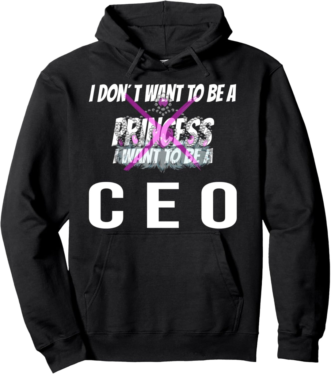 Don´t want to be a Princess wanna be a CEO, witziges Spruch Pullover Hoodie