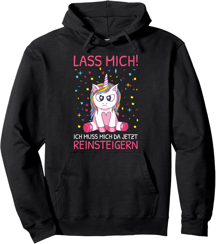 Lass Mich Ich Muss Mich Da Jetzt Reinsteigern Lustig Einhorn Pullover Hoodie