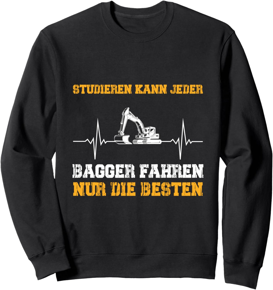 Studieren Kann Jeder Bagger Fahren Baggerfahrer Herzschlag Sweatshirt