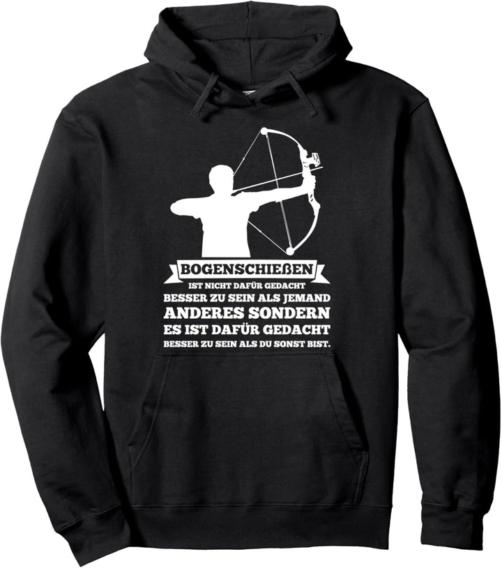 Bogenschiessen Besser als Du sonst Bist Bogenschützen Bogen Pullover Hoodie