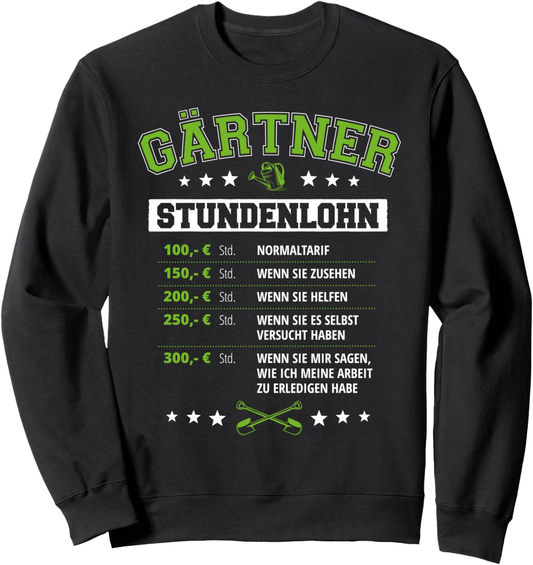 Gärtner Stundenlohn Gartenbau Galabau Gärtnerei Handwerker Sweatshirt