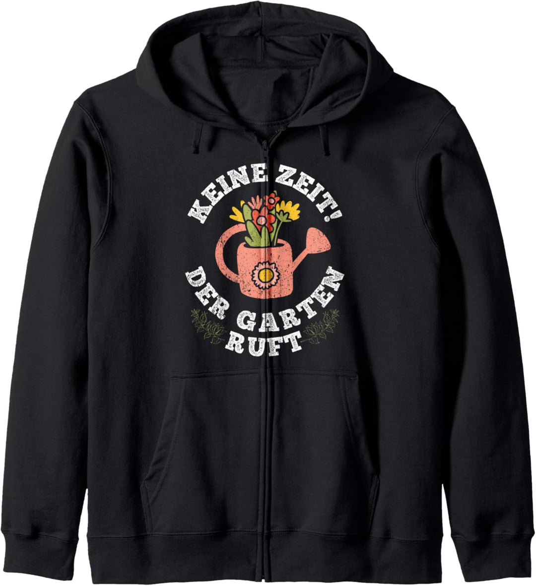 KEINE ZEIT DER GARTEN RUFT Gärtner Geschenk Kapuzenjacke
