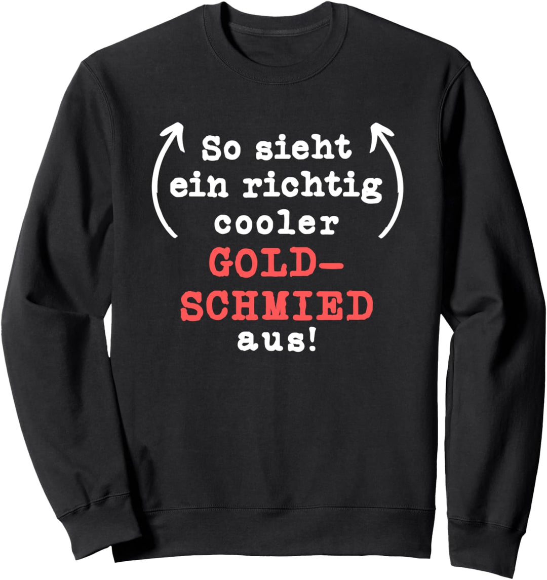 Goldschmied Geschenk-Idee Männer Spruch Lustiges Sweatshirt