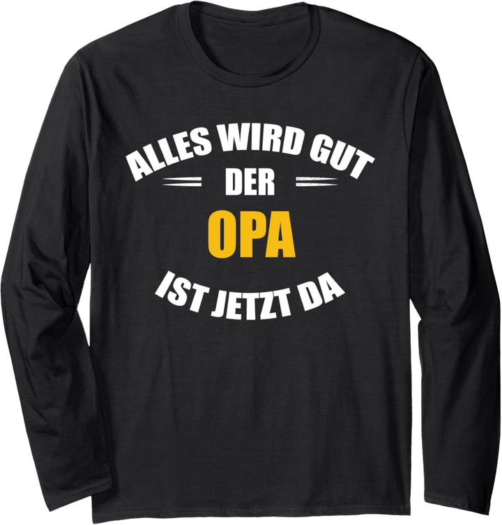 Alles wird gut, der Opa ist jetzt da! Langarmshirt