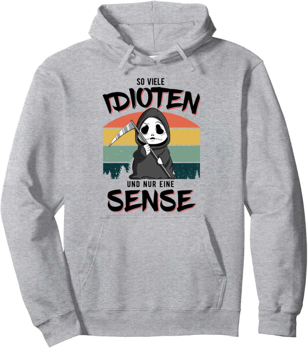 So Viele Idioten Und Nur Eine Sense - Humor Ironie Sarkasmus Pullover Hoodie