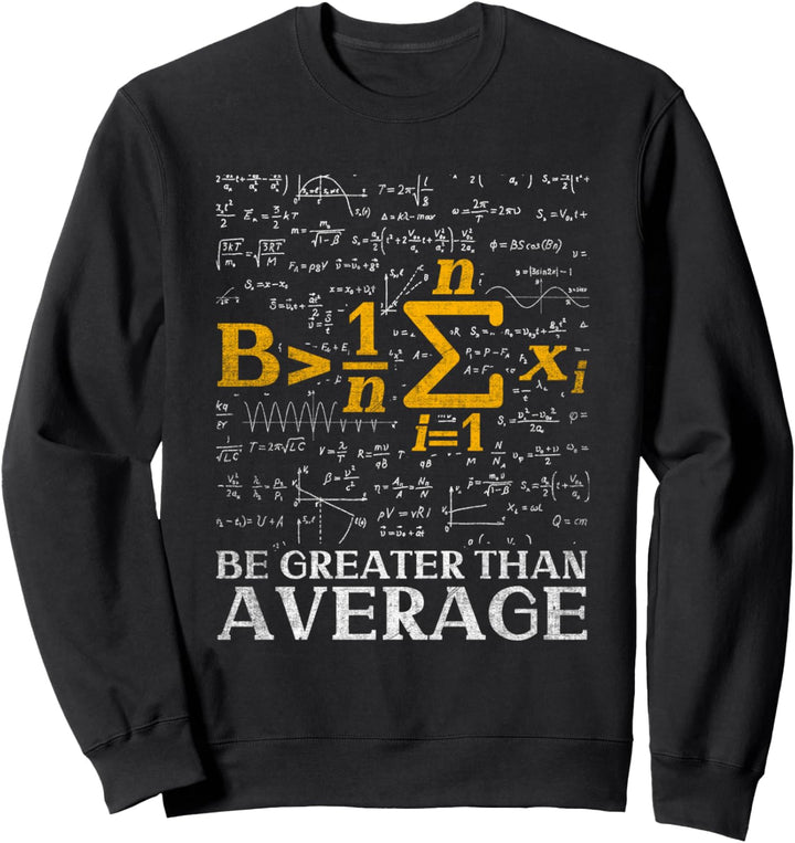 Be Greater Than Average Funny & Cool Math Leherer Schule Sweatshirt