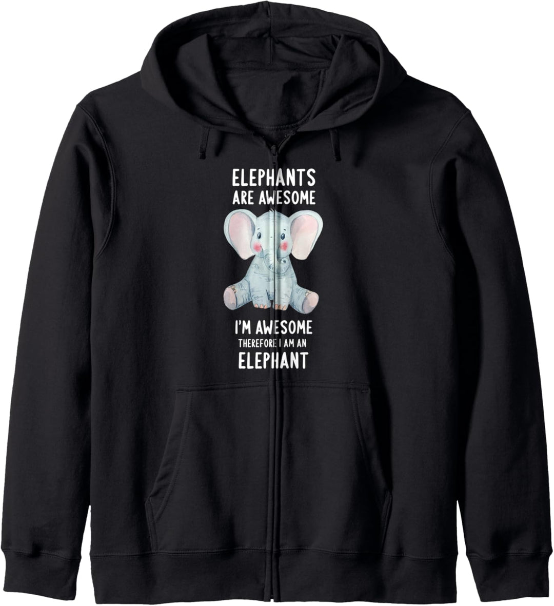 Elephants Are Awesome I'm Awesome Therefore I Am An Elephant Kapuzenjacke