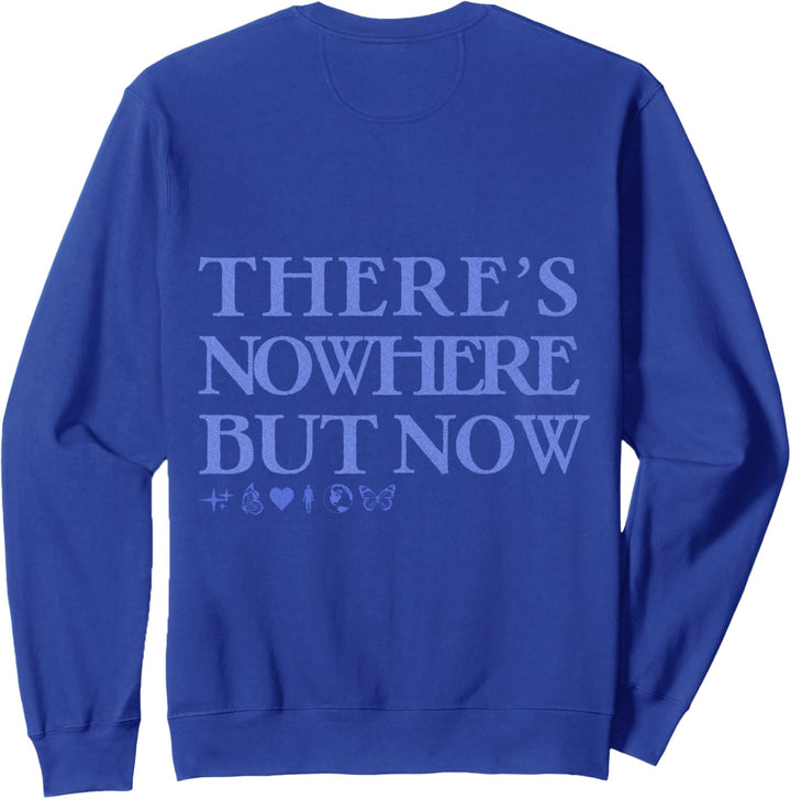 Es gibt nirgendwo ausser jetzt sei jetzt hier Sweatshirt