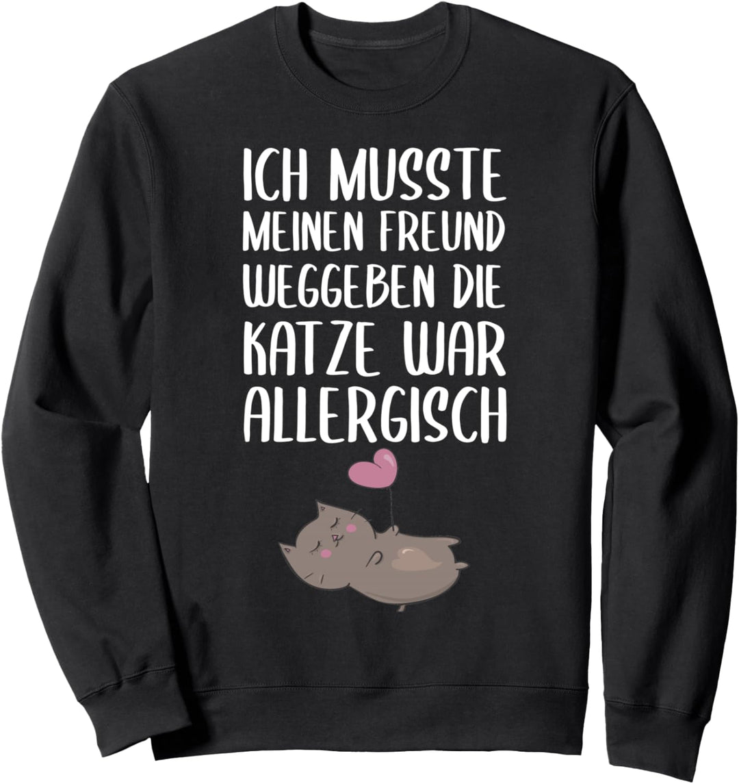 Lustiger Katzenspruch Katze war allergisch gegen Freund Sweatshirt