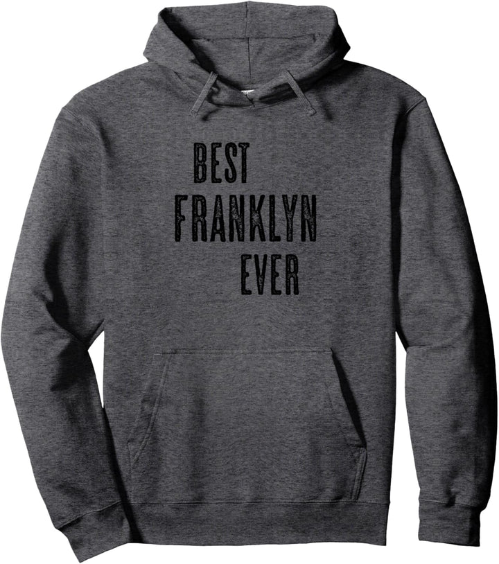 BEST FRANKLYN EVER | Funny Cute - Men Women Kids - Name - Pullover Hoodie