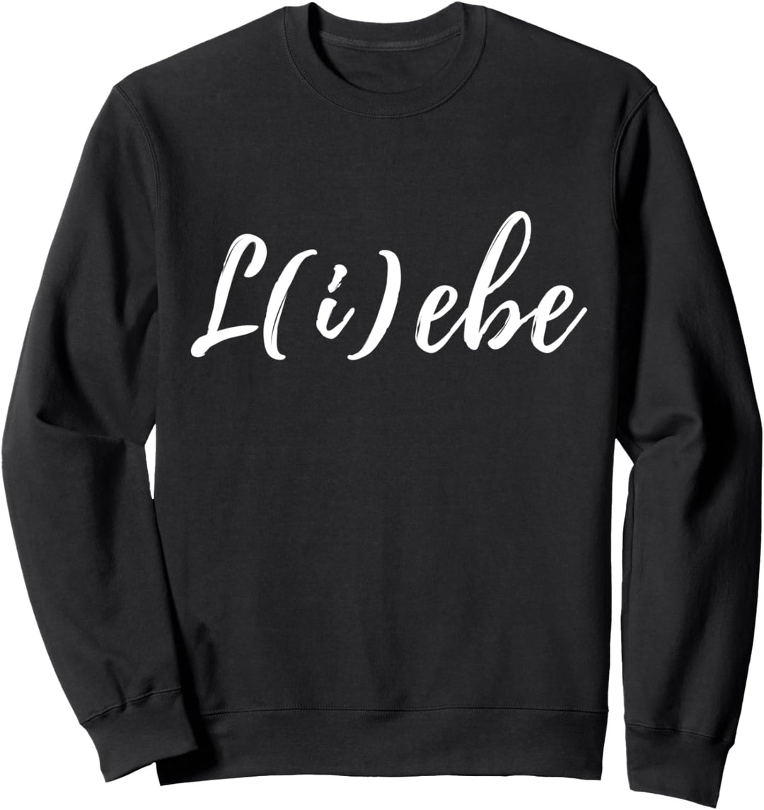 Liebe Lebe L(i)ebe lustiger Spruch Statement Leben Love Sweatshirt