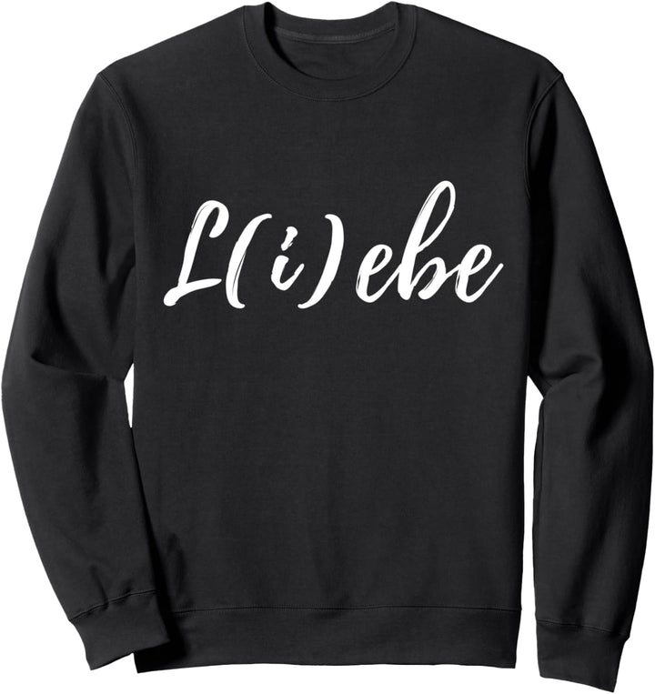 Liebe Lebe L(i)ebe lustiger Spruch Statement Leben Love Sweatshirt
