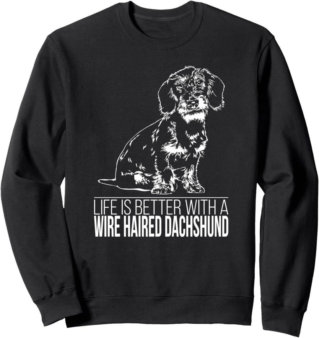 Wire Haired Dachshund life is better Hund Hundespruch Hunde Sweatshirt