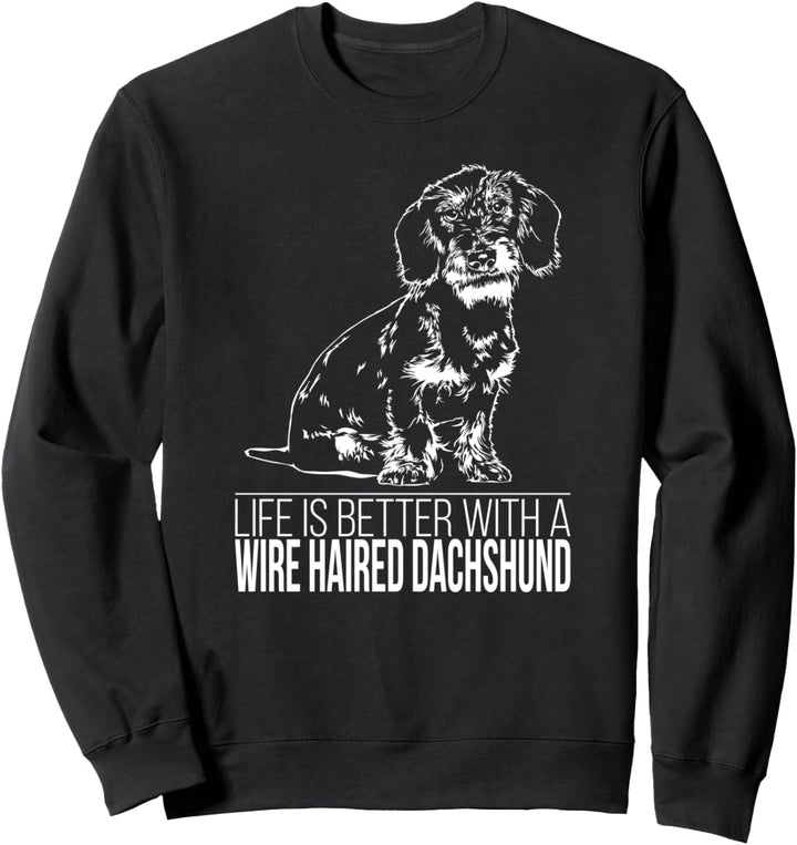 Wire Haired Dachshund life is better Hund Hundespruch Hunde Sweatshirt
