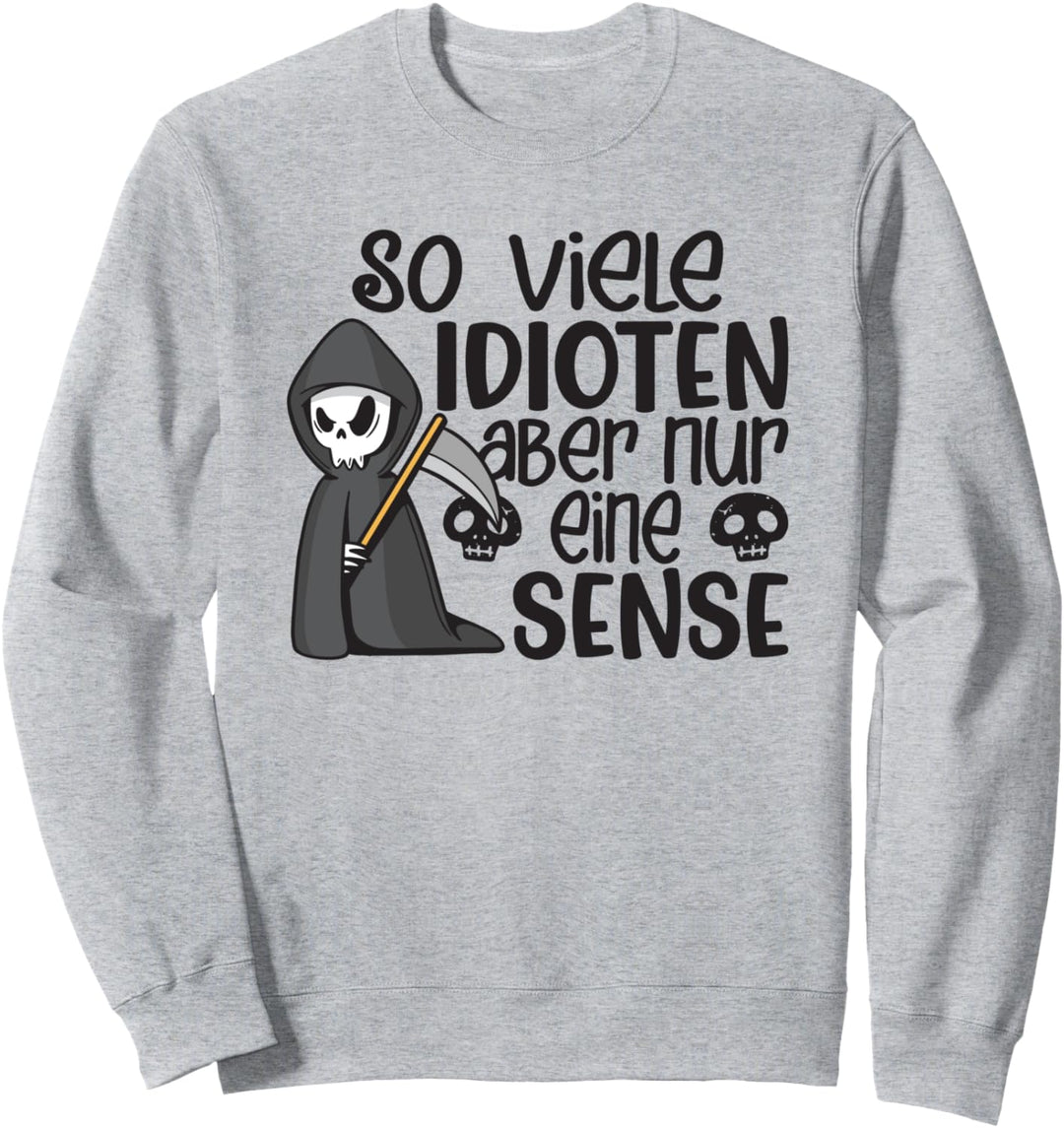 So Viele Idioten Aber Nur Eine Sense - Sarkastischer Spruch Sweatshirt