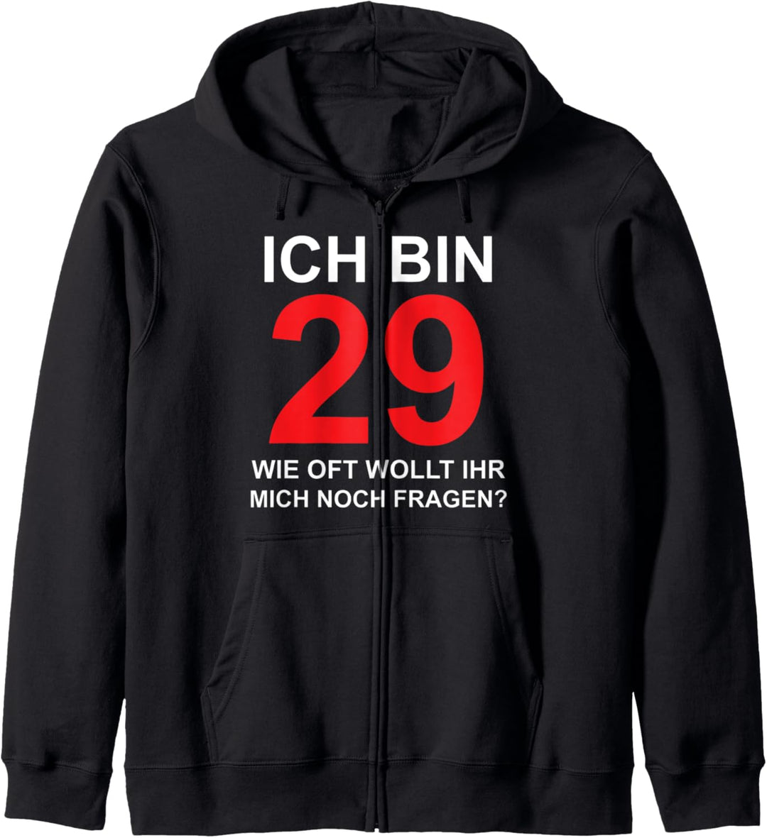 Ich bin 29 wie oft wollt ihr mich noch fragen? Kapuzenjacke
