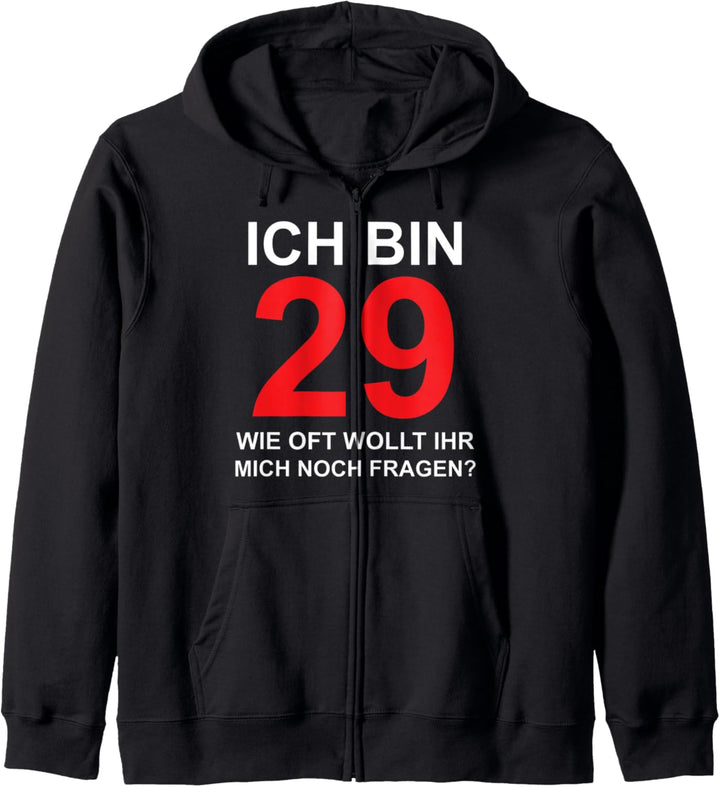 Ich bin 29 wie oft wollt ihr mich noch fragen? Kapuzenjacke