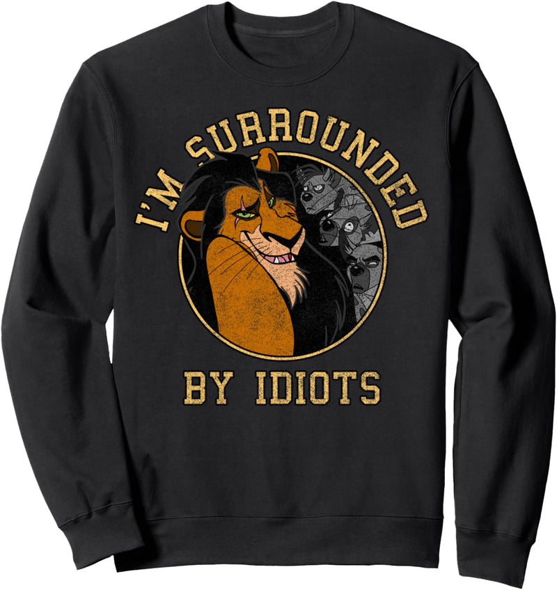 Disney The Lion King Scar & Hyenas Surrounded By Idiots Sweatshirt