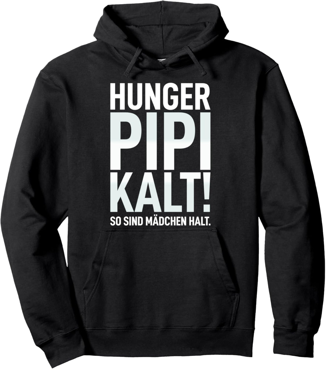 Hunger Pipi Kalt So sind Mädchen Halt Ironie Papa Papa Jungs Pullover Hoodie