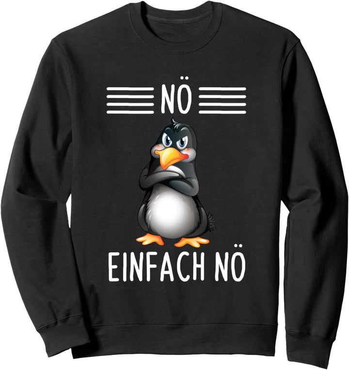 Nö Einfach Nö Lustiges Pinguin Spruch Sweatshirt