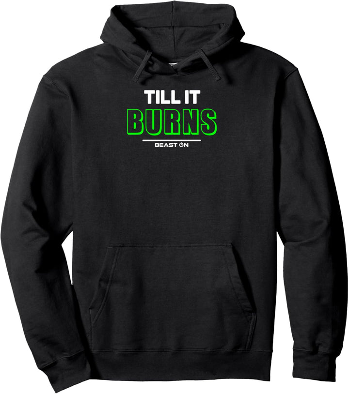 Till It Burns grün Workout Fitness Motivation Gym Sprüche Pullover Hoodie
