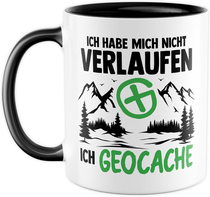 Geocacher Tasse mit Spruch - Geschenk Ich habe mich nicht verlaufen - Ich Geocache - Kaffeetasse aus