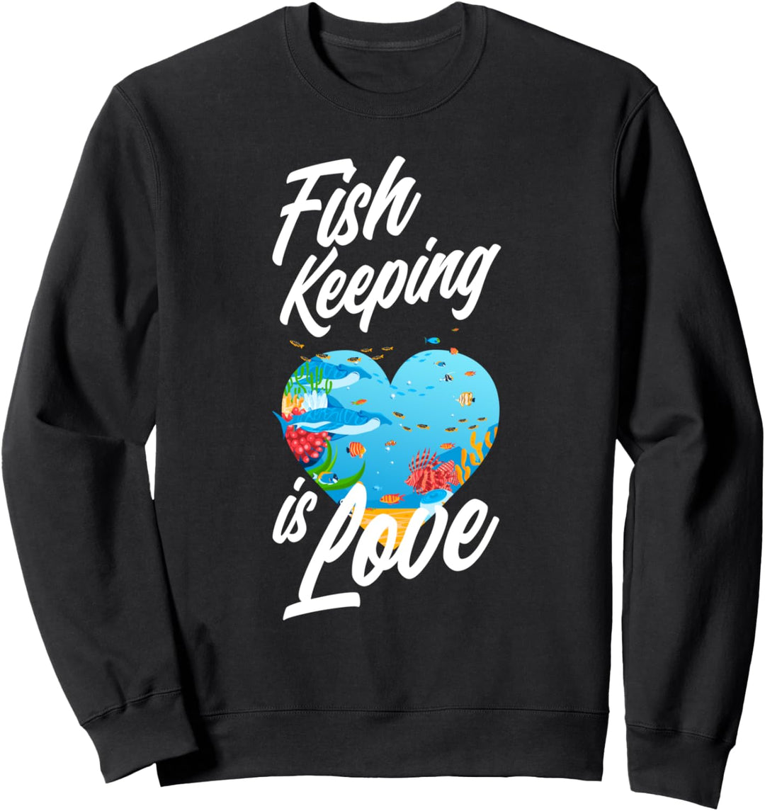 Fish Keeping Is Love Lustiger Aquarianer Fishkeeper Sweatshirt