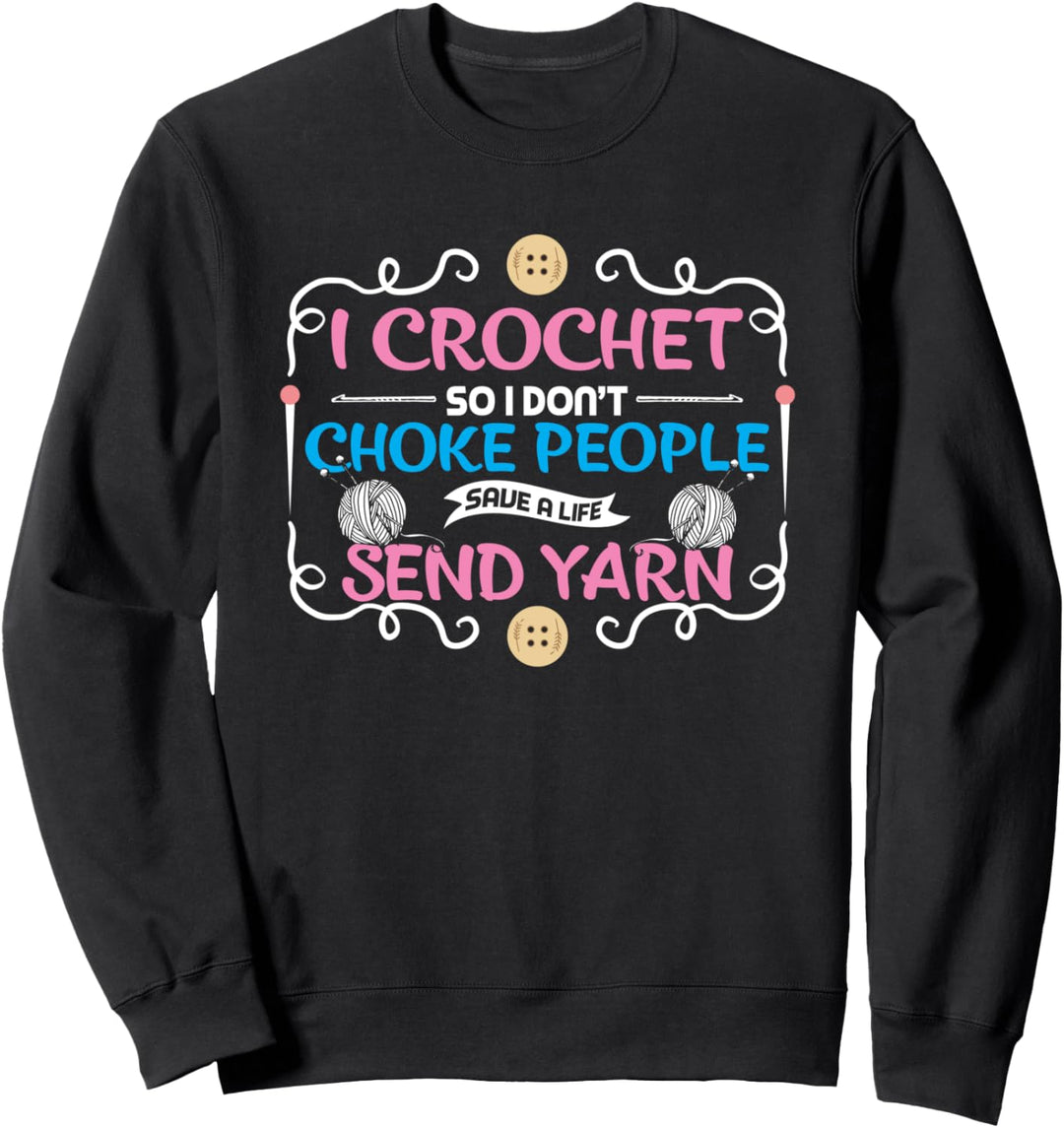 I Crochet So I Don't Choke People Nähmaschine Nähen Stricken Sweatshirt