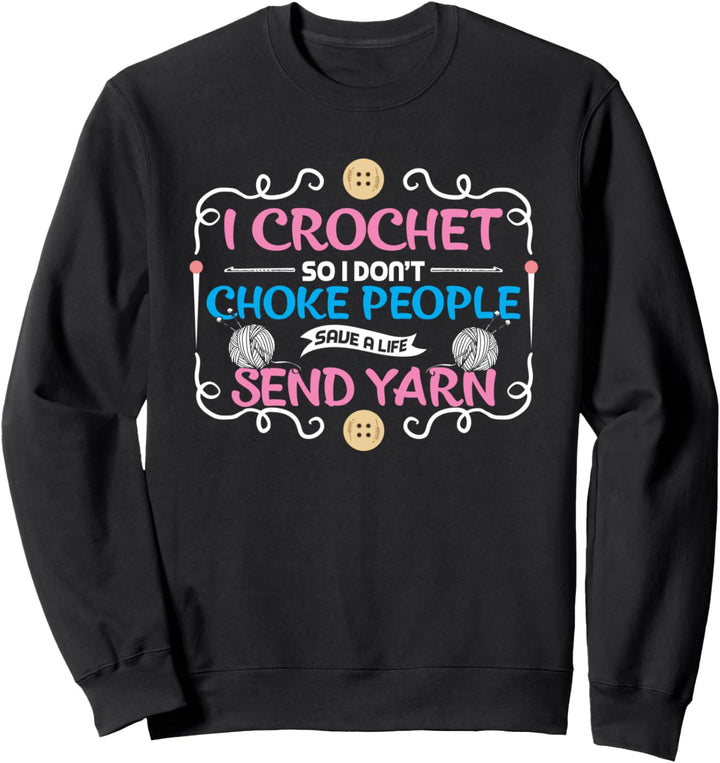 I Crochet So I Don't Choke People Nähmaschine Nähen Stricken Sweatshirt