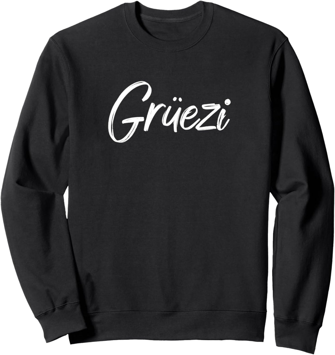 Grüezi Hallo in Schweizer Deutscher Gruss Sweatshirt