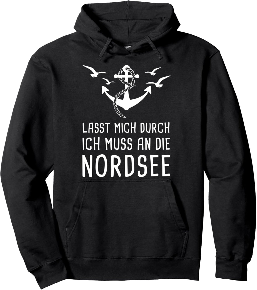 Lasst Mich Durch Ich Muss An Die Nordsee Pullover Hoodie