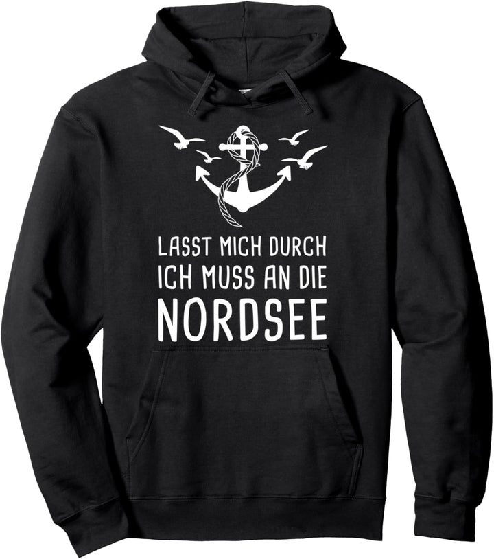 Lasst Mich Durch Ich Muss An Die Nordsee Pullover Hoodie